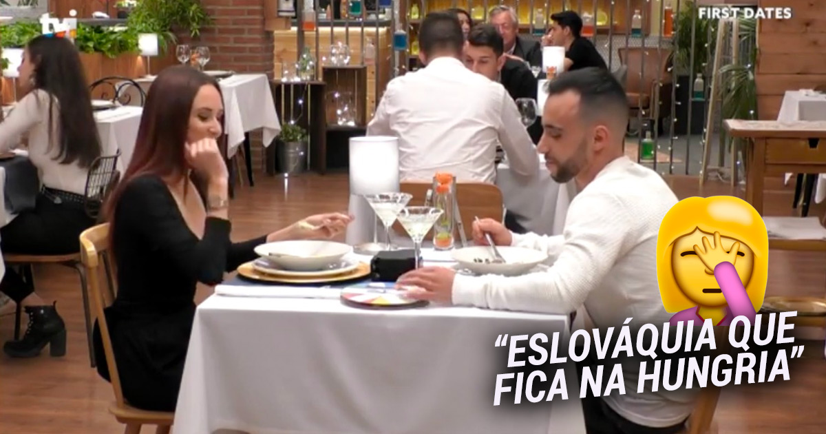 First Dates da TVI: Concorrente diz que a Eslováquia fica na Hungria
