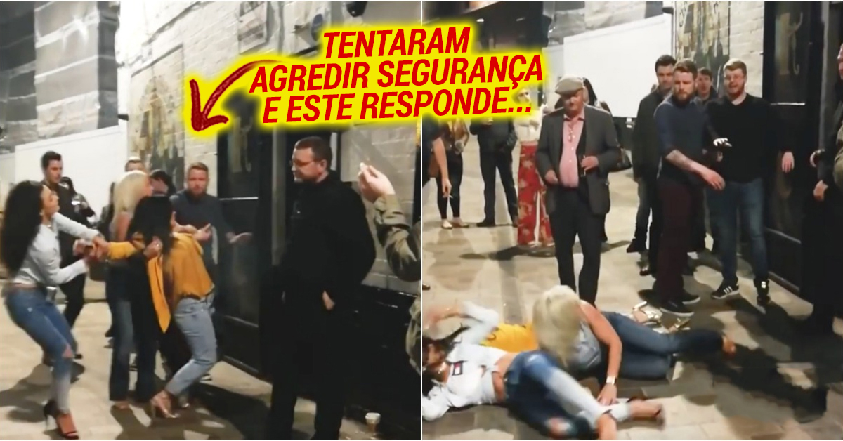 Mulheres agridem segurança de bar e este perde a paciência